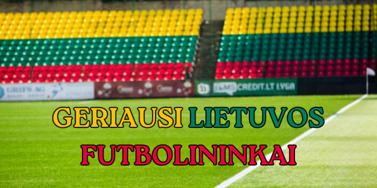 geriausi-Lietuvos-futbolininkai