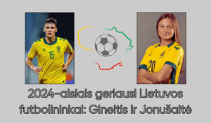 2024-aisiais-geriausi-Lietuvos-futbolininkai-Gineitis-ir-Jonušaitė